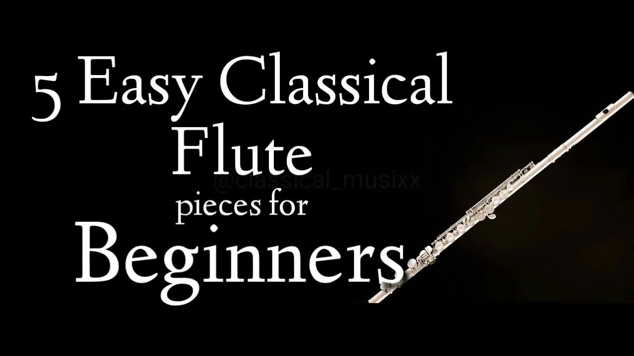5 Easy Classical Flute Pieces for Beginners