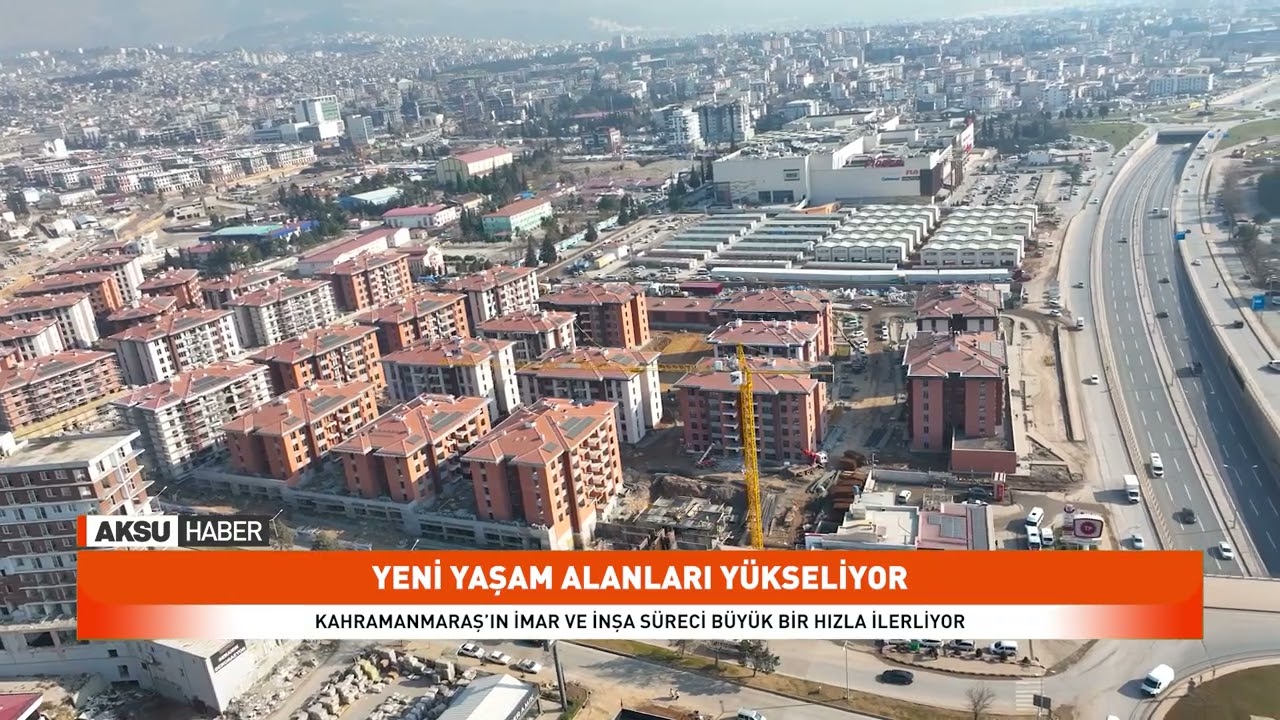 Kahramanmaraş'ta Yeni Yaşam Alanları Y&uuml;kseliyor