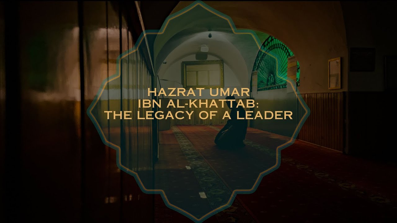 Hazrat Umar ibn al Khattab The Legacy of a Leader
