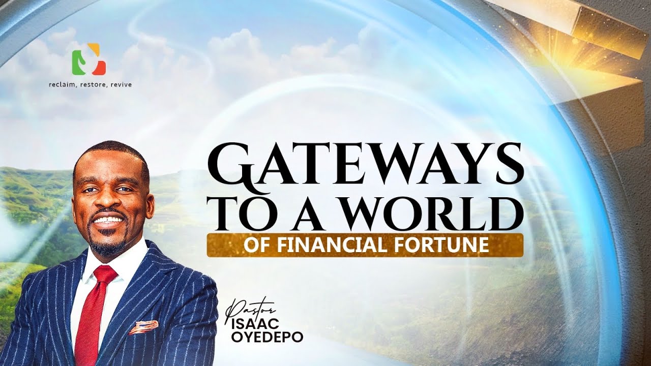 GATEWAYS TO A WORLD OF FINANCIAL FORTUNE | ISAAC OYEDEPO