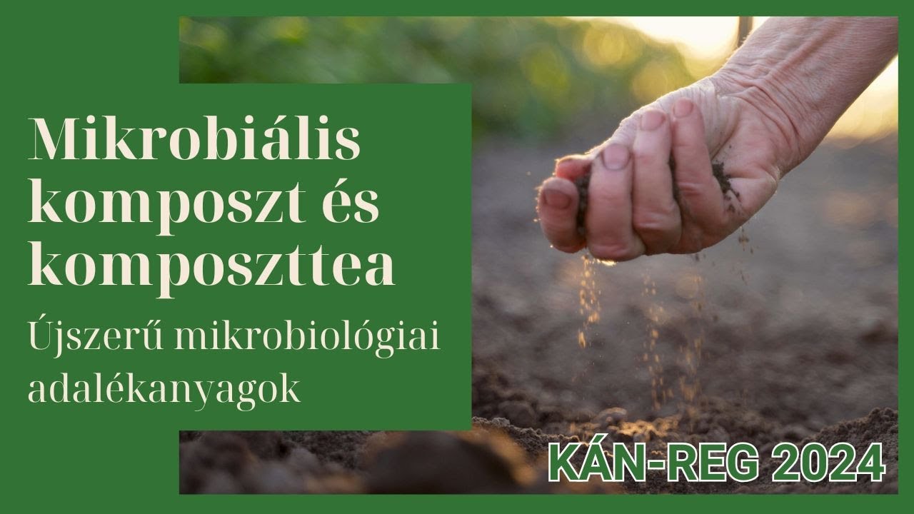 Komposzttea és mikrobiális komposzt - Újszerű mikrobiológiai adalékanyagok a termelésben | KÁN REG