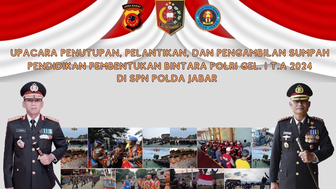 UPACARA PENUTUPAN, PELANTIKAN, DAN PENGAMBILAN SUMPAH DIKTUKBA POLRI GEL. IT.A 2024 SPN POLDA JABAR