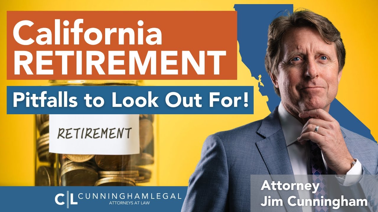 California Retirement Pitfalls to LOOK OUT For!