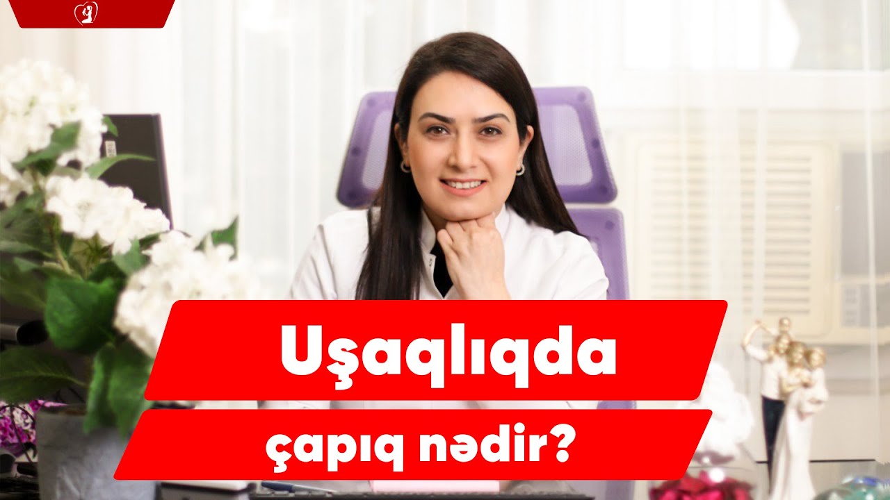 Uşaqlıqda çapıq nədir?