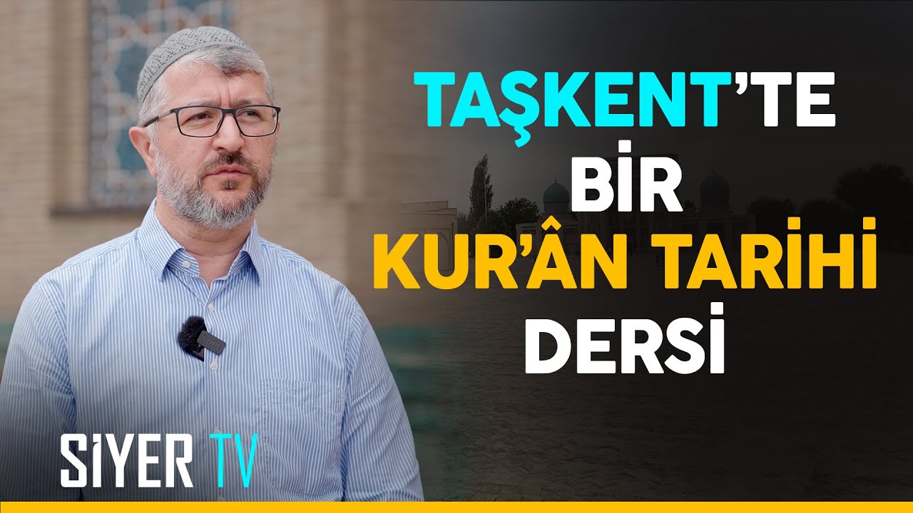 Taşkent'te Bir Kur'ân Tarihi Dersi | Özbekistan Ziyareti 9. Bölüm