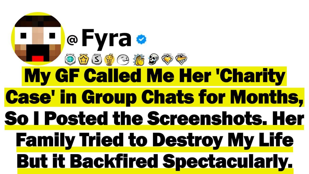 My GF Called Me Her 'Charity Case' in Group Chats for Months, So I Posted the Screenshots But Her Fa