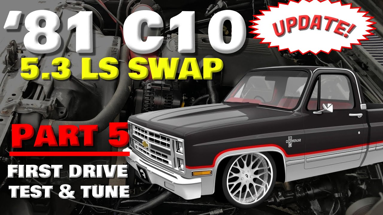 5.3 LS SWAP FIRST DRIVE / TEST & TUNE | ‘81 C10 PROJECT UPDATE #5