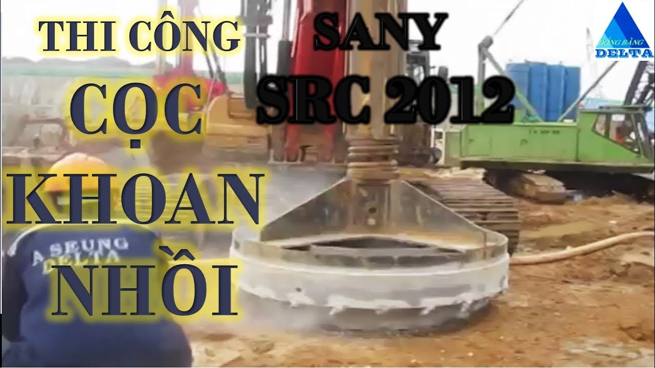 THI CÔNG CỌC KHOAN NHỒI - SANY SRC 2012 | Chúng tôi xây dựng bằng sự tin tưởng của bạn !