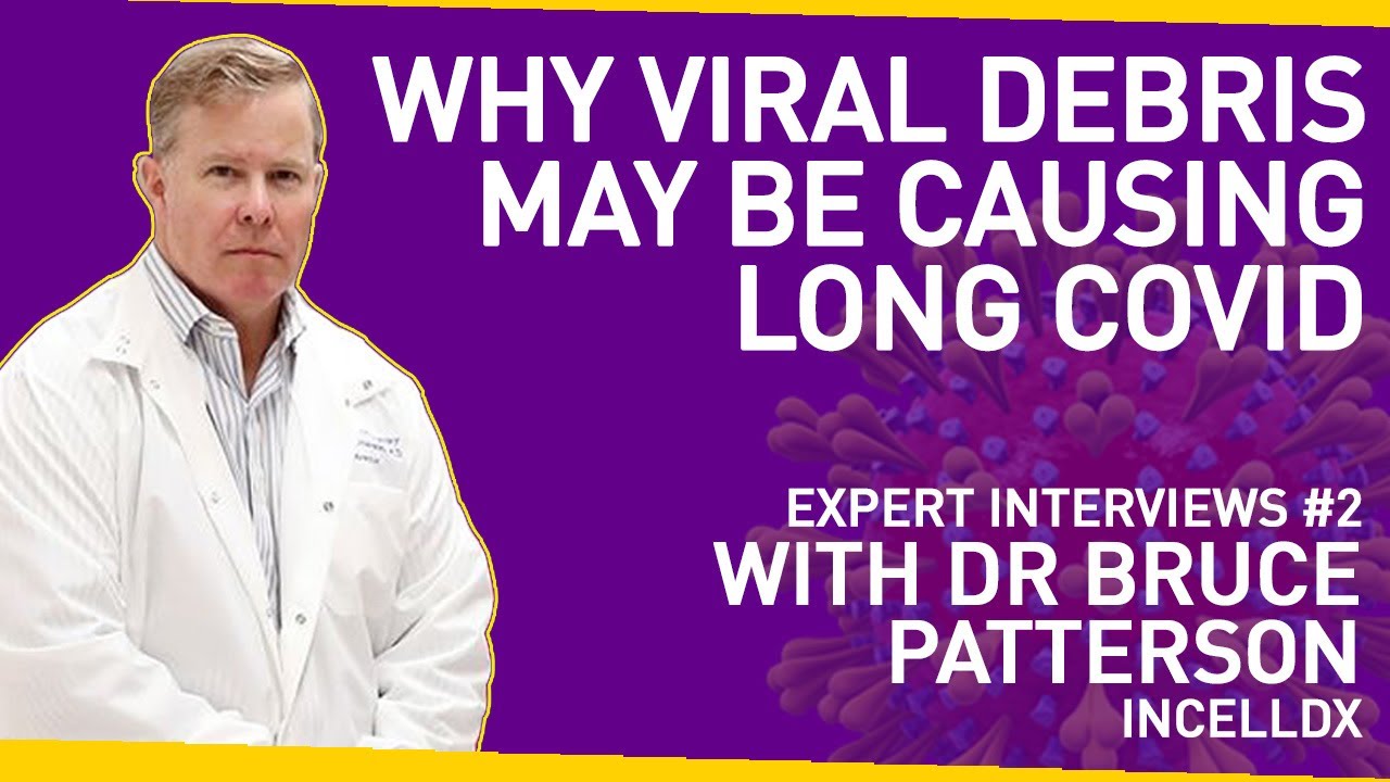 The Pathology of Long Covid - Why Viral Debris May Be The Cause | With Dr Bruce Patterson
