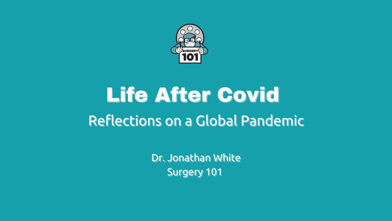 Life After COVID - 19: Reflections on a Global Pandemic