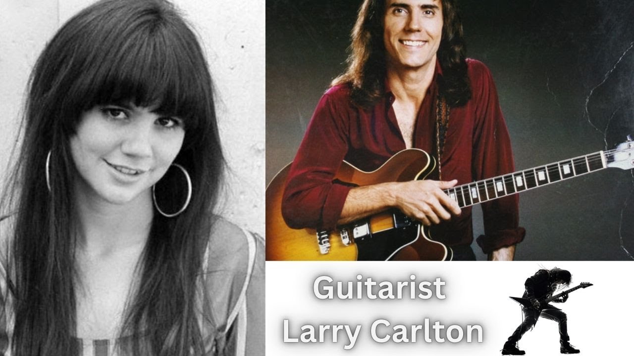 Linda Ronstadt Session Guitarist Larry Carlton
