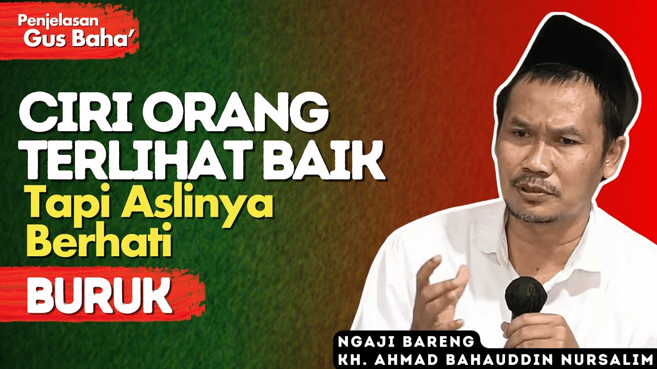 5 Ciri Orang Berhati BurukYang Perlu Kamu Waspadai Dan Hindari - Penjelasan Gus Baha