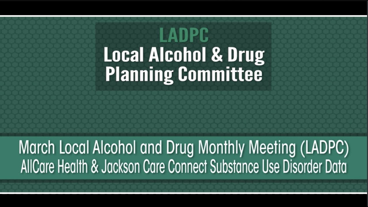 March Local Alcohol and Drug Monthly Meeting (LADPC) &ndash; CCO's Substance Use Disorder Data