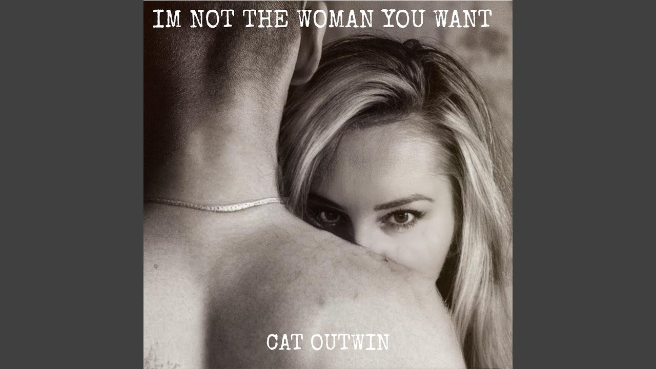 I'm Not the Woman You Want