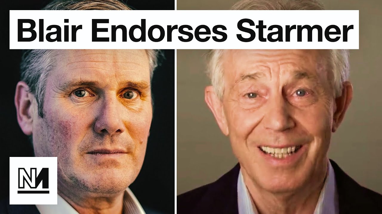Labour Trot Out Tony Blair To Endorse Keir Starmer