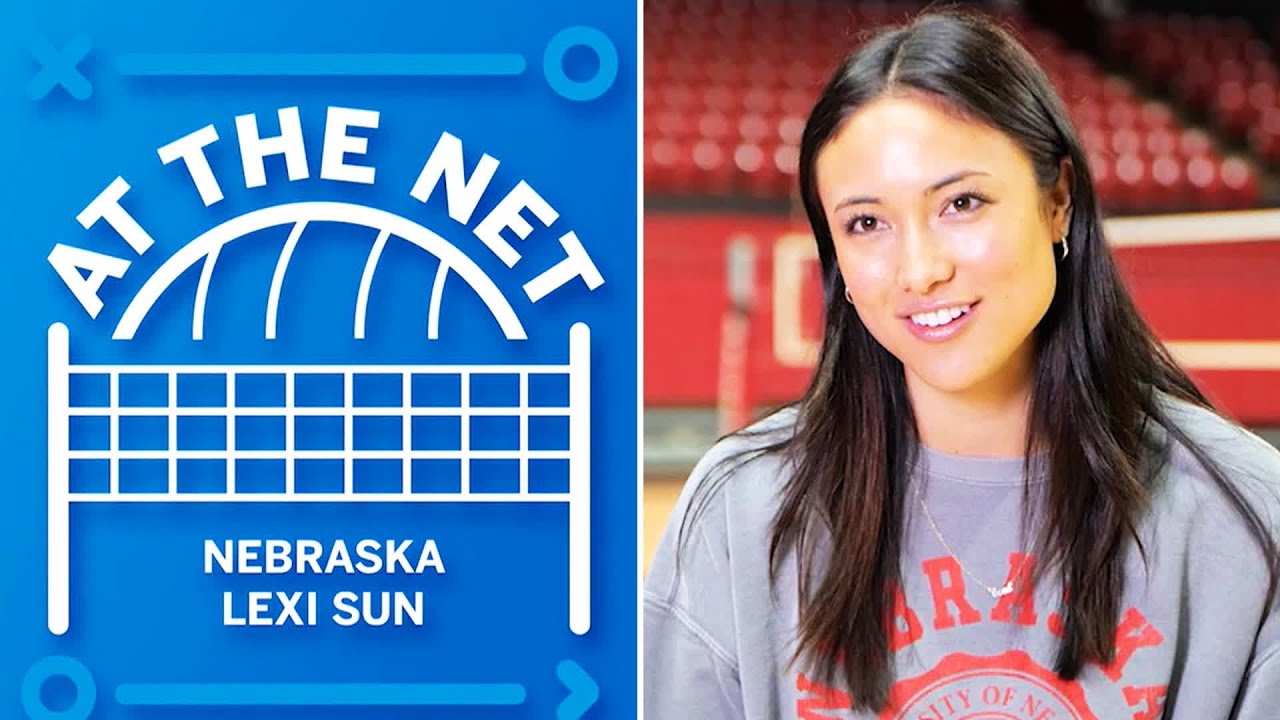 Lexi Sun Finds Her Way in Lincoln | Nebraska Volleyball | At the Net