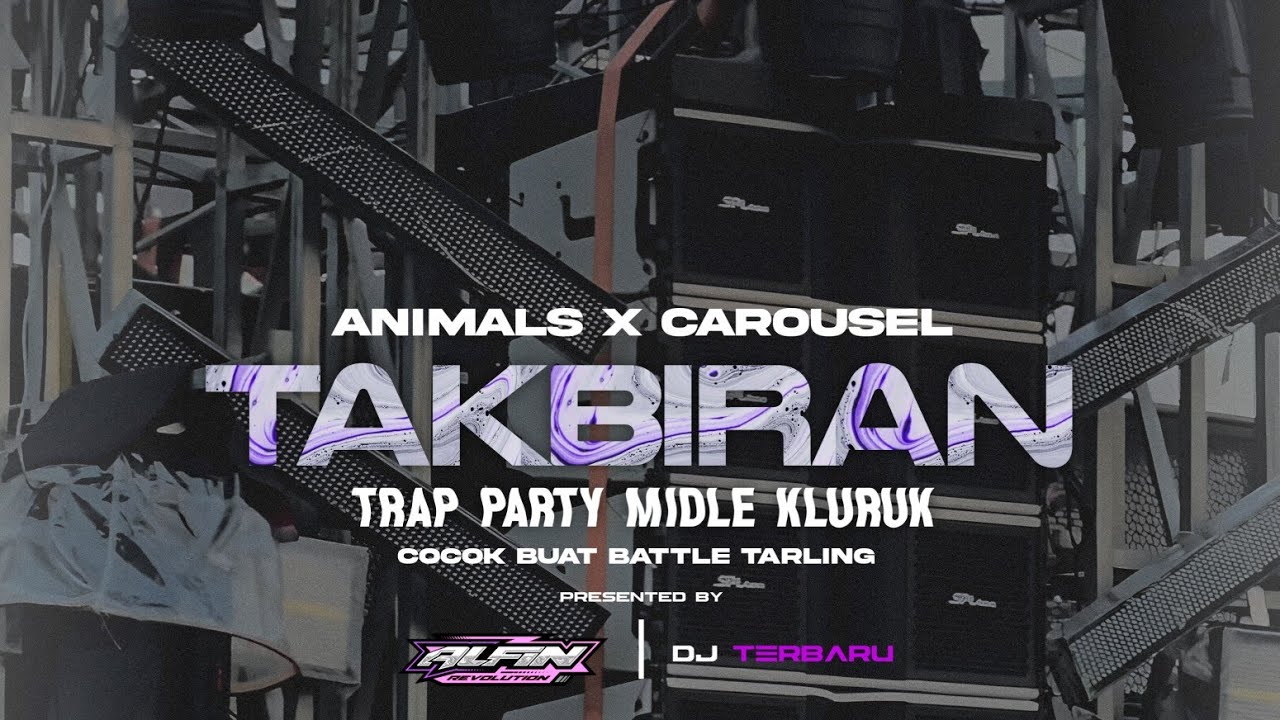 DJ TAKBIRAN 2026 TRAP PARTY MIDLE KLURUK X ANIMALS X CAROUSEL | ALFIN REVOLUTION
