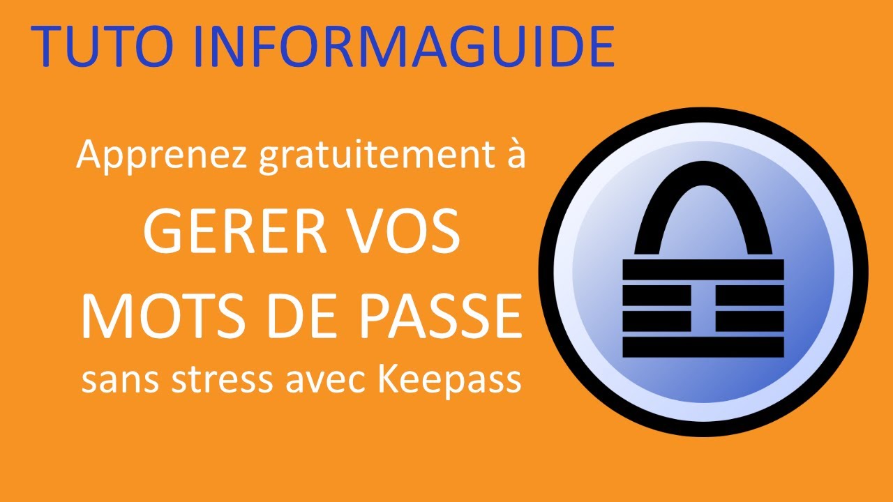 Keepass, gérer vos mots de passe