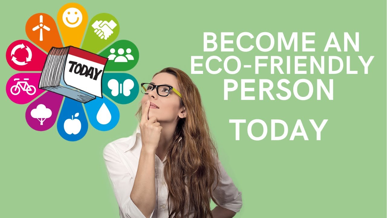 Simple Ways to Become an Eco-Friendly Person (Today)