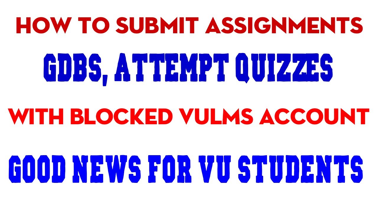 How to submit Assignment with VULMS Blocked account|Good News for VU Studens