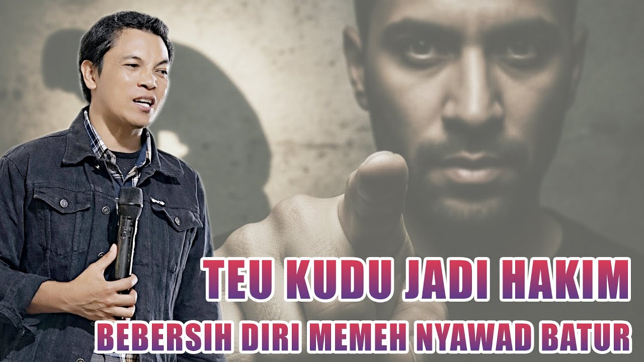 CIWIDEY II Ulah Jadi Hakim keur Batur, Tapi Jadi Jaksa keur Diri Sorangan.