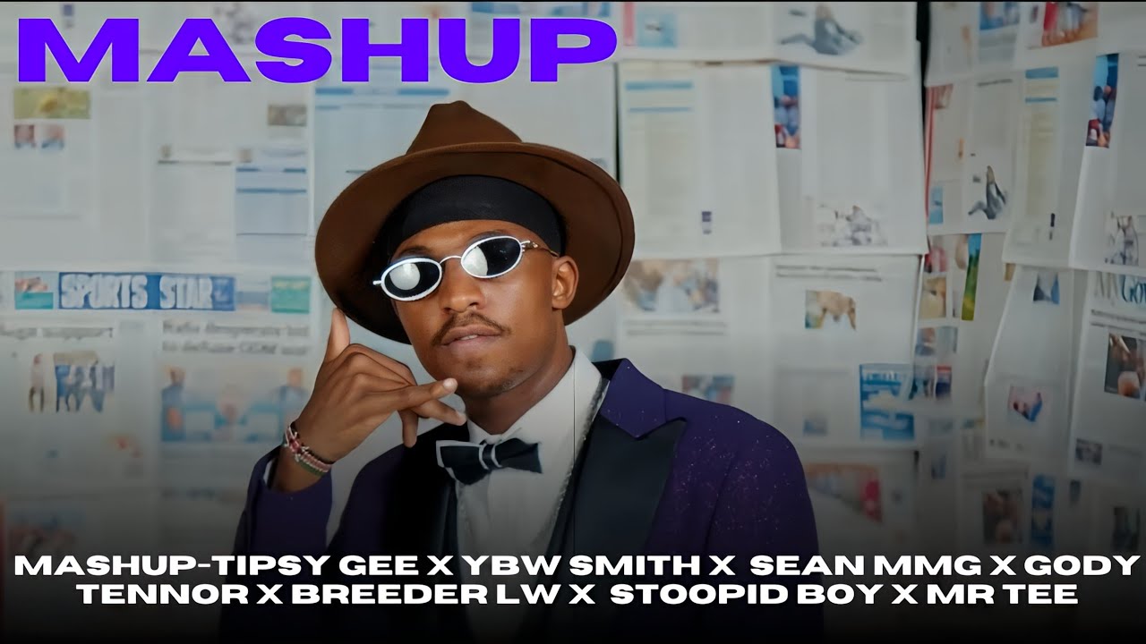 MASHUP-Tipsy Gee X Ybw Smith X  Sean Mmg X Gody Tennor X Breeder Lw X  Stoopid Boy X Mr Tee