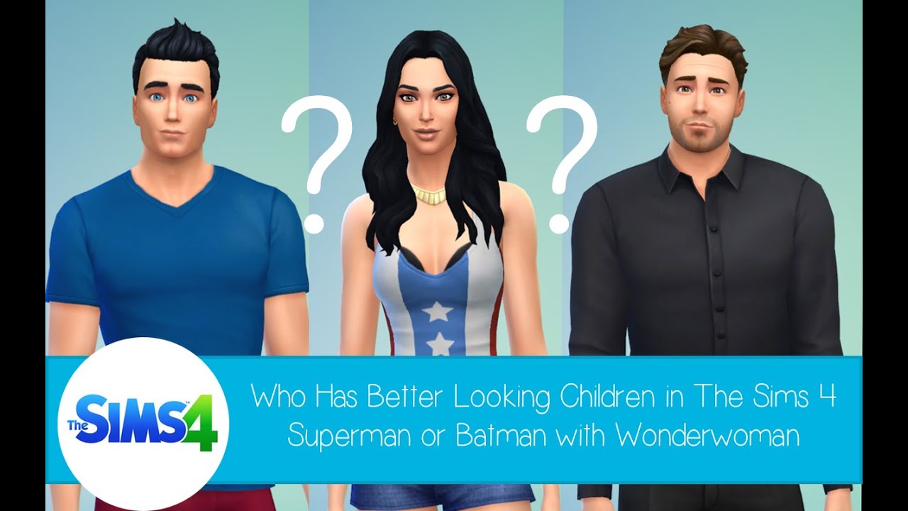 Who Has Better Looking Children In The Sims 4: Superman or Batman with Wonder Woman