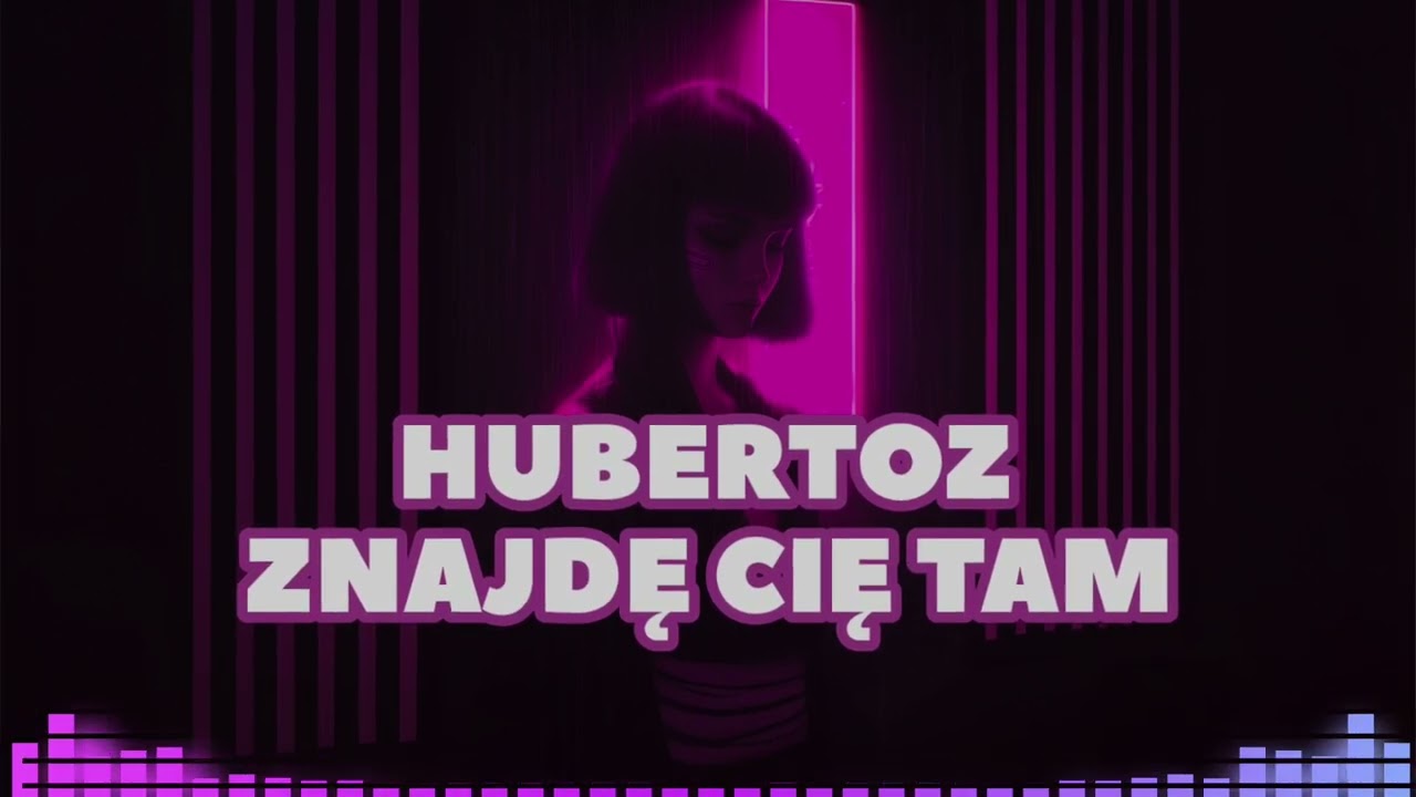 Hubertoz - Znajdę Cię Tam 