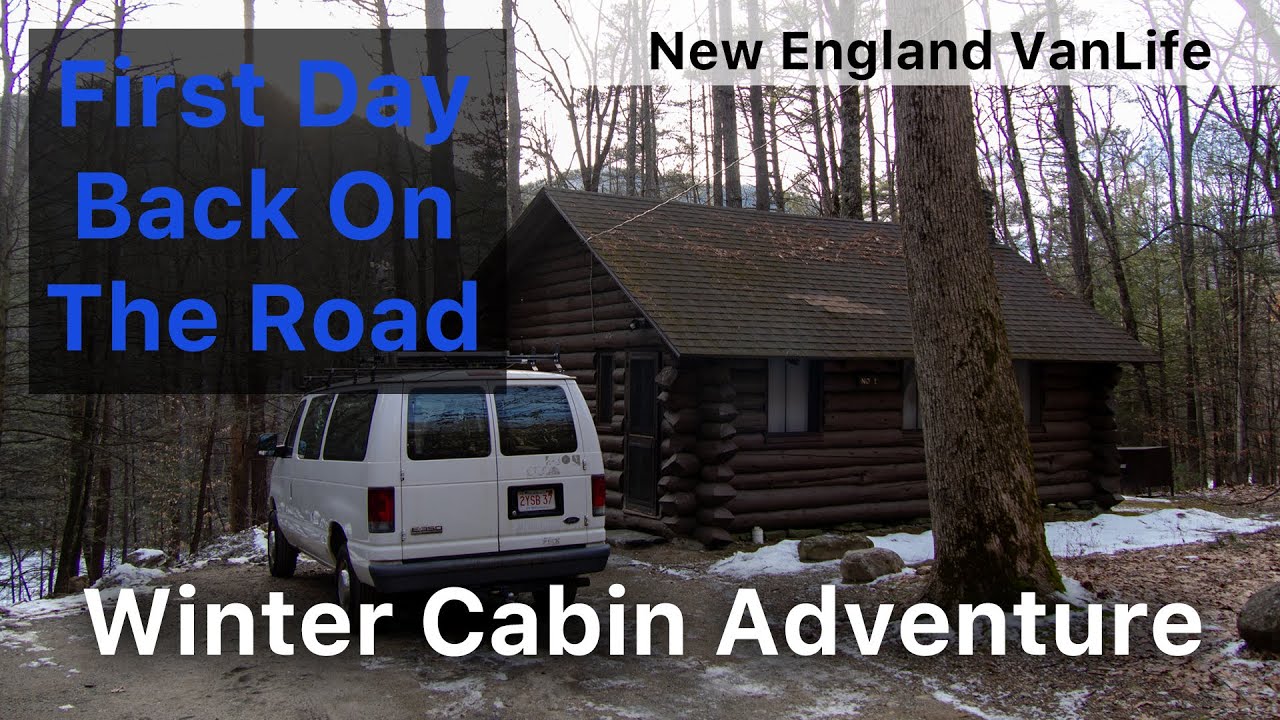 Back On The Road - Starting A Winter Log Cabin Adventure - New England