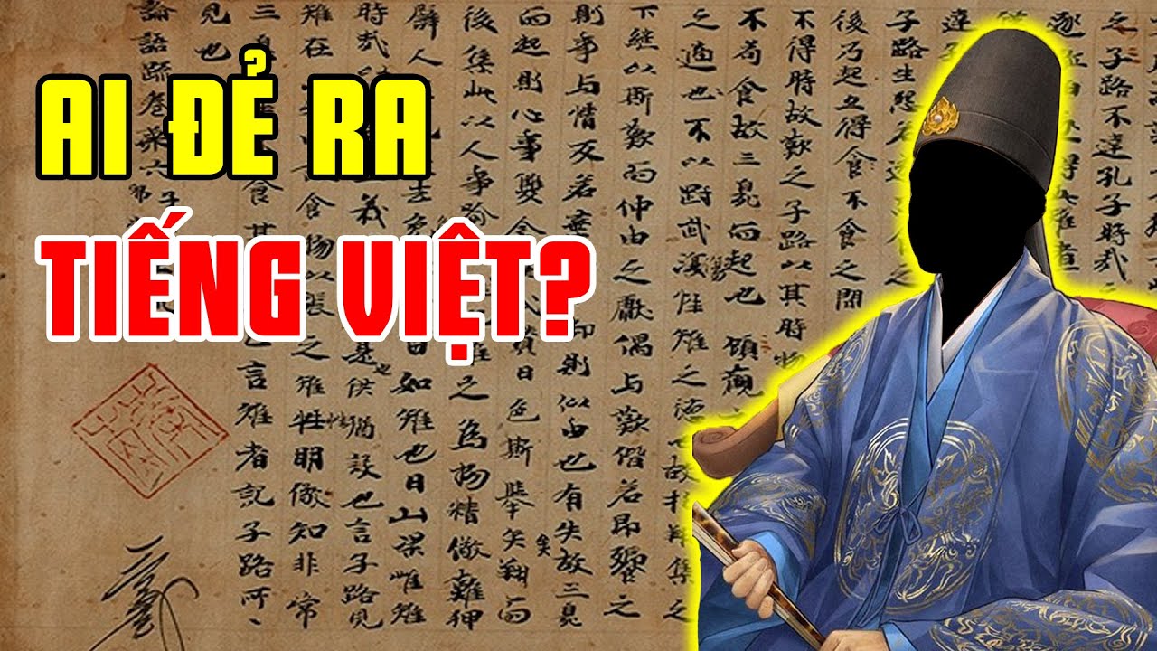Chữ Hán - Chữ Nôm - Chữ Nho - Chữ Quốc Ngữ là gì? Lịch Sử Chữ Viết Và Tiếng nói Việt Nam.