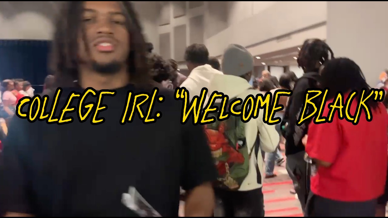 College IRL: Welcome Black.