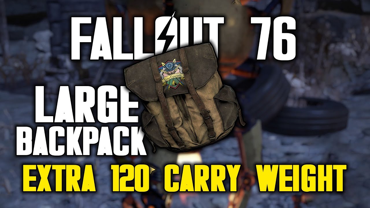 How to Get Large Backpack in Fallout 76 (120 Extra Carry Weight)