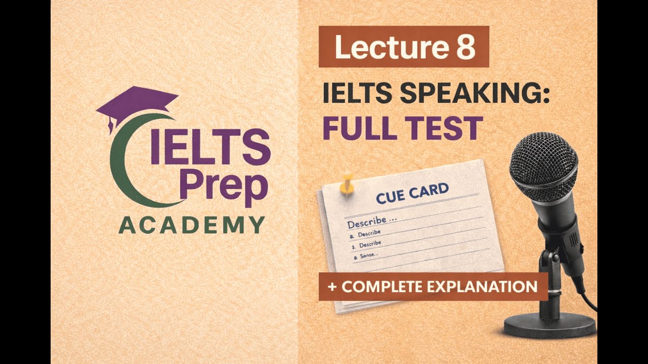 IELTSPrepAcademy | Lecture 8 — IELTS Speaking: Full Module Test | Detailed Explanation