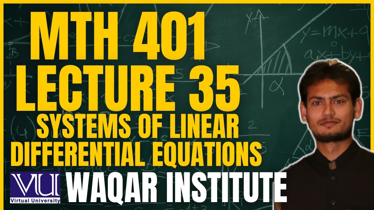 📚 MTH401 Lecture 35  Differential Equations | Virtual University | Complete Breakdown 📚