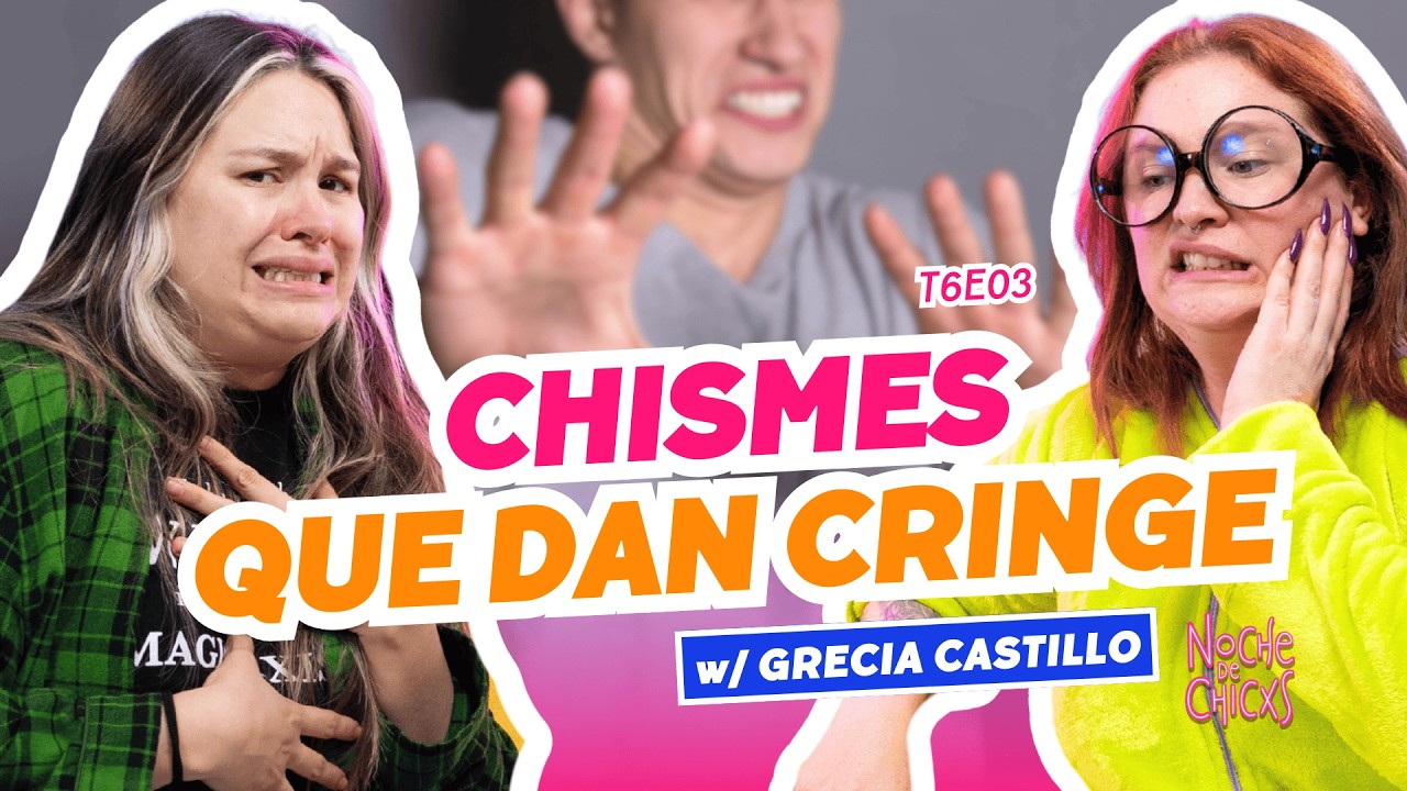 ¡Chismes Que Dan Cringe! 😰 Ft. Grecia Castillo - T6E03 #chismes #cringe