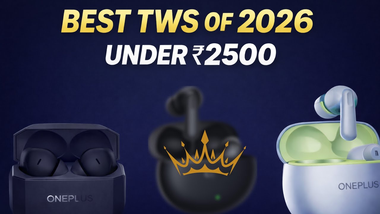 Best TWS Earbuds of 2026 Under 2500