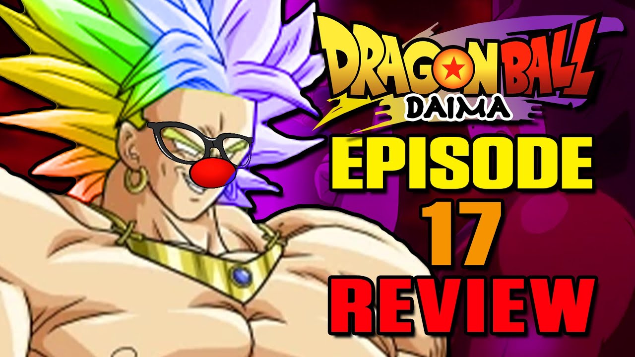 Broly, but clown | Dragon Ball Daima Episode 17 REVIEW