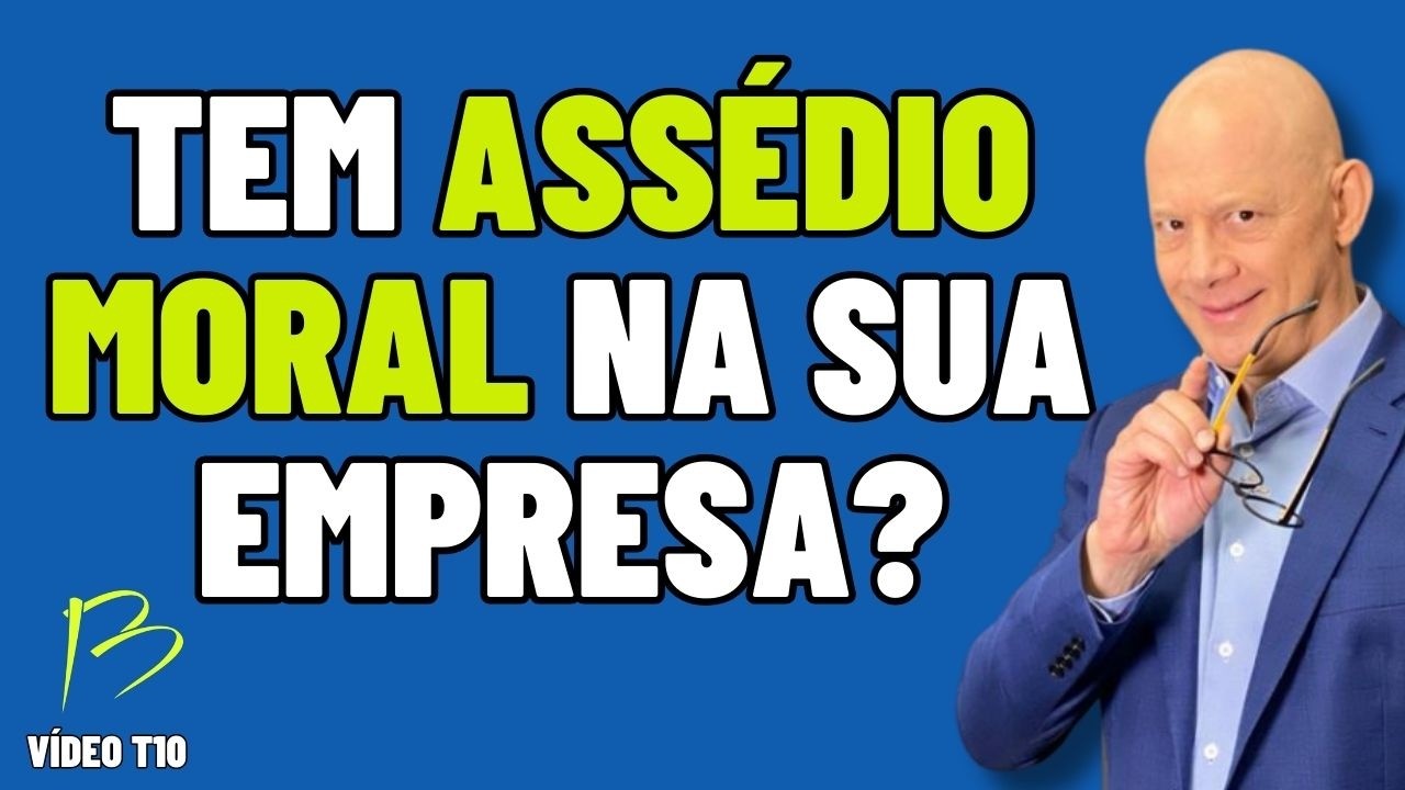 QUANDO EXISTE UM ASSÉDIO MORAL NA EMPRESA? T10