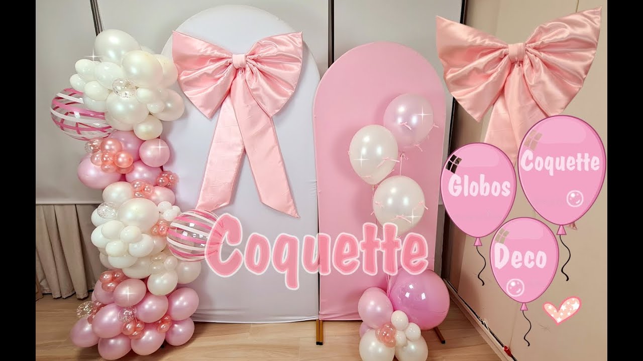 DECORACIÓN CON GLOBOS COQUETTE💖