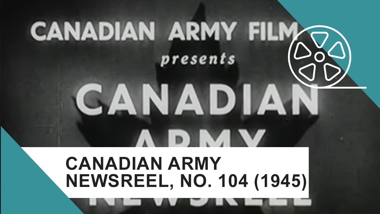 Canadian Army Newsreel, No. 104 (1945)