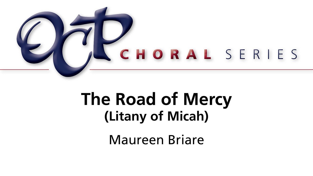 The Road of Mercy (Litany of Micah) &ndash; Maureen Briare [Sheet Music Video]