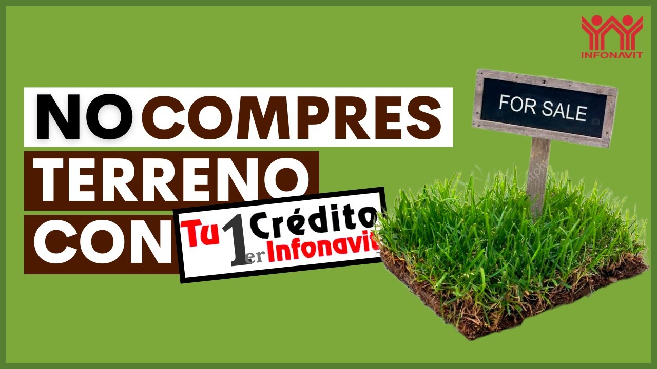 Desventajas de COMPRAR TERRENO con tu Cr&eacute;dito Infonavit😥
