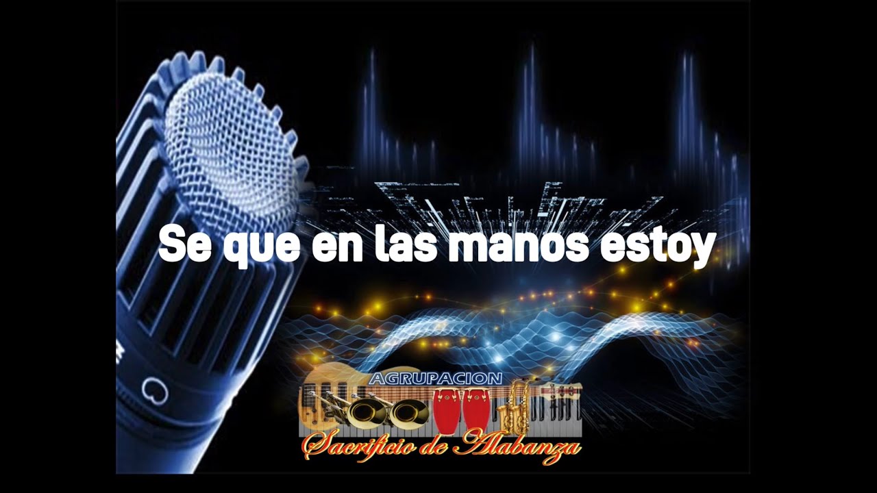 Pista//Se que en las manos estoy//Agrupación Sacrificio de Alabanza
