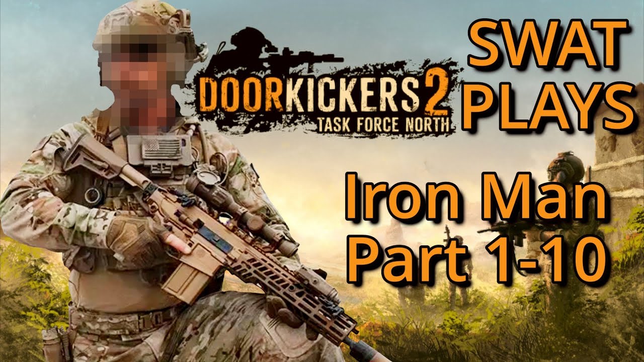 SWAT Operator Plays Door Kickers 2 Iron Man Mode Part 1-10