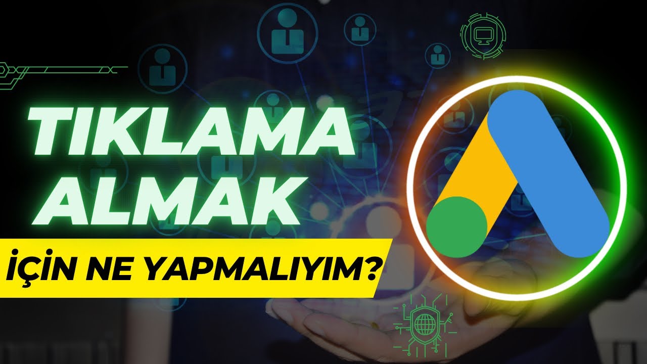 Google ADS Nasıl Daha Fazla Tıklama Alınır