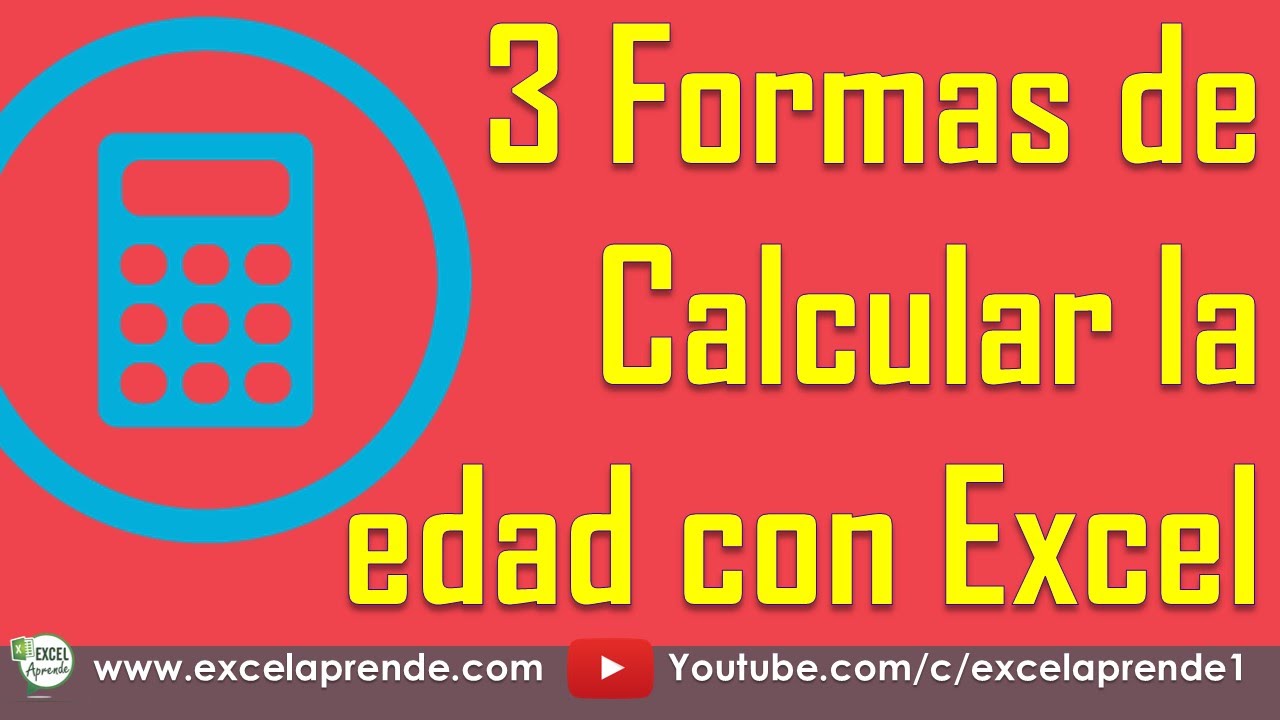3 Formas de Calcular la edad con Excel | Excel Aprende