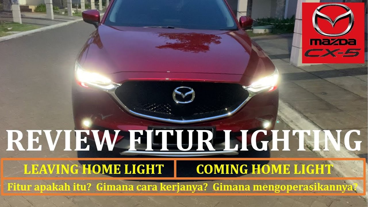 NEW MAZDA CX 5 REVIEW FITUR LIGHTING: LEAVING HOME LIGHT & COMING HOME LIGHT