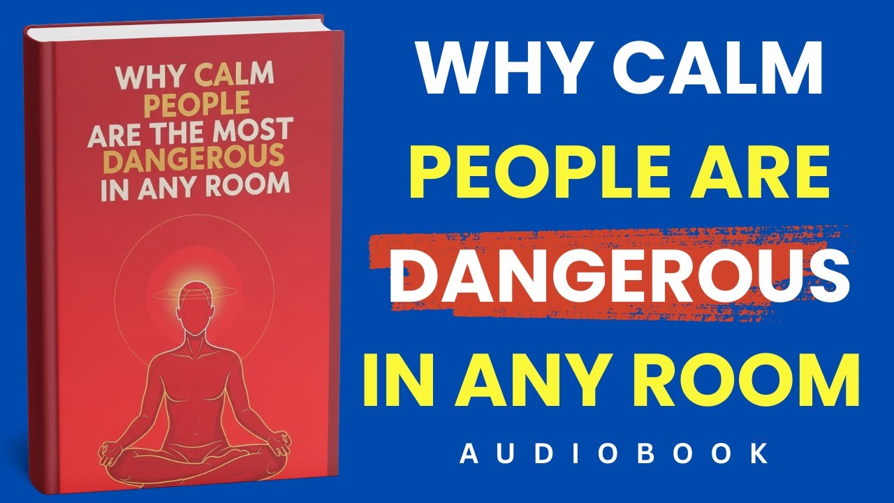 Why Calm People Are the Most Dangerous in Any Room | Audiobook