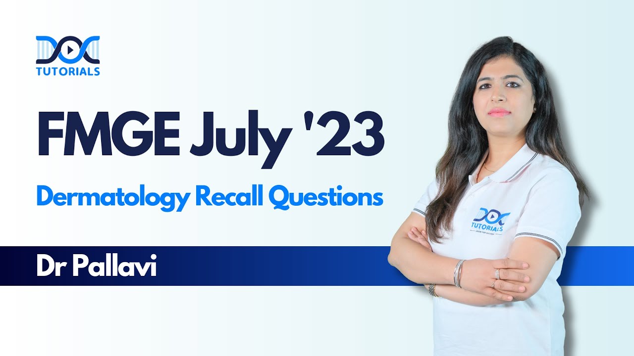 FMGE July 2023 Dermatology Recall Questions by Dr Pallavi | FMGE July 2023 Recall | DocTutorials