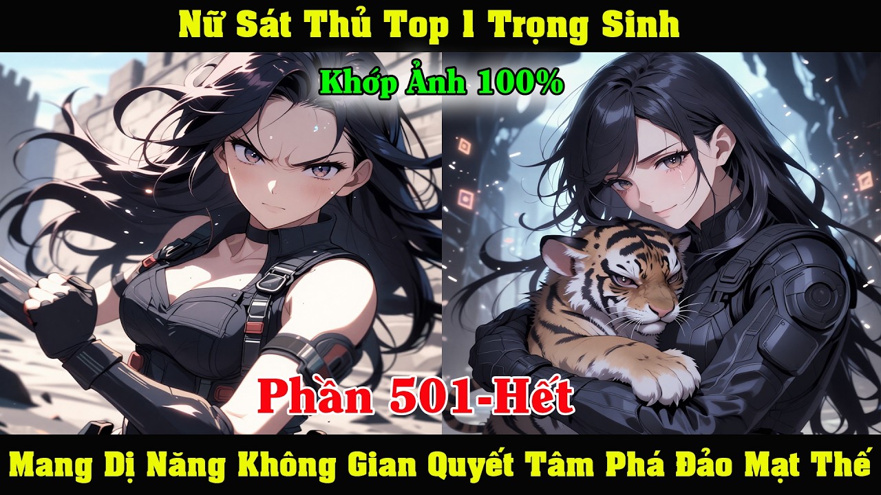 [Phần 501-Hết] Nữ Sát Thủ Top 1 Trọng Sinh, Điên Cuồng Tích Trữ Vật Tư Để Phá Đảo Tận Thế